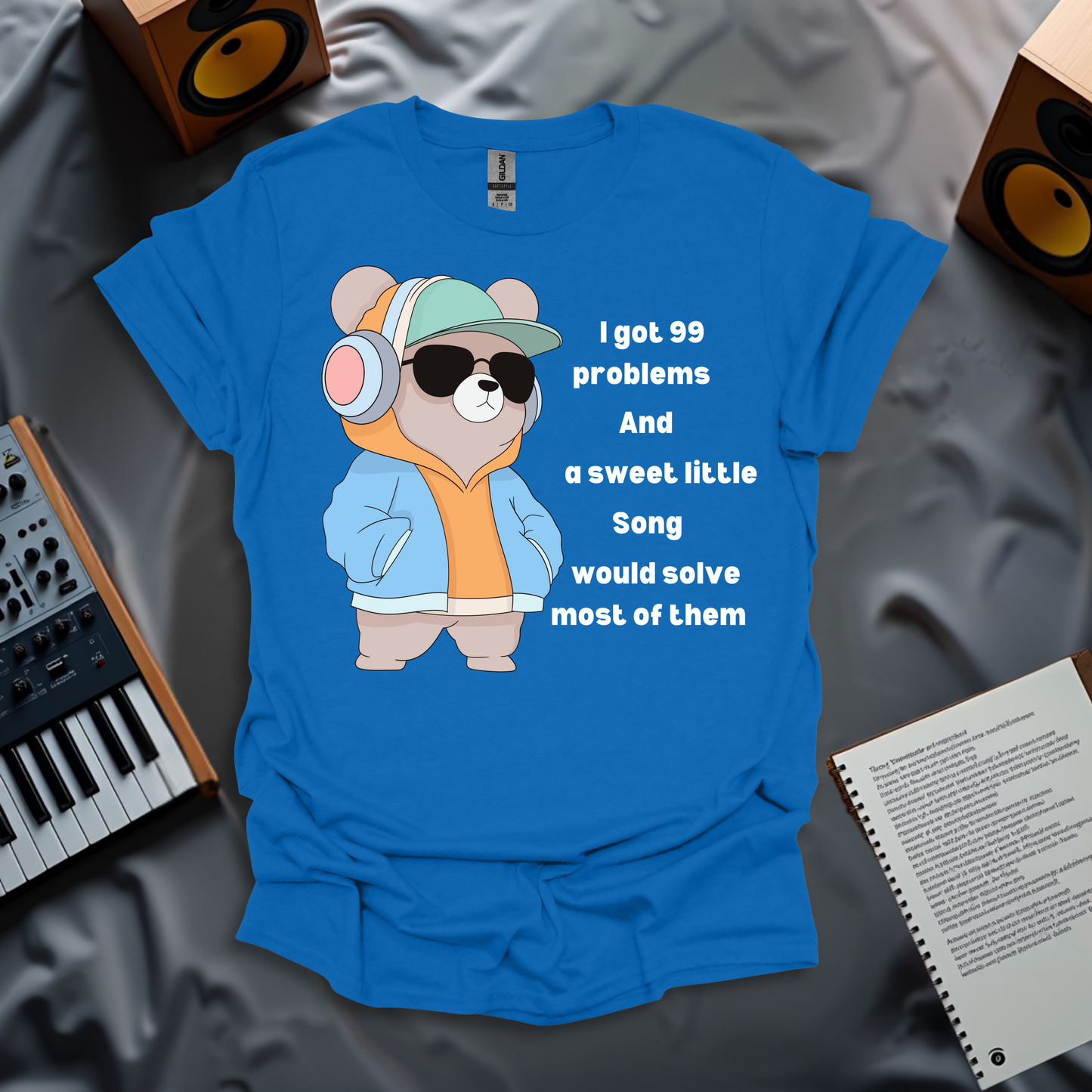 I Got 99 Problems, A Sweet Little Song Would Solve Them T-Shirt