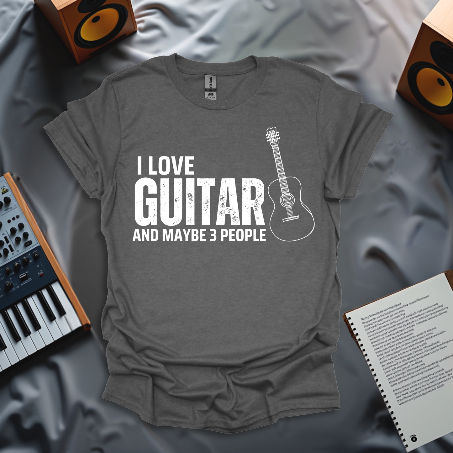 I Love My Guitar... and Maybe 3 People T-Shirt