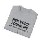 Her Voice Found Me T-Shirt