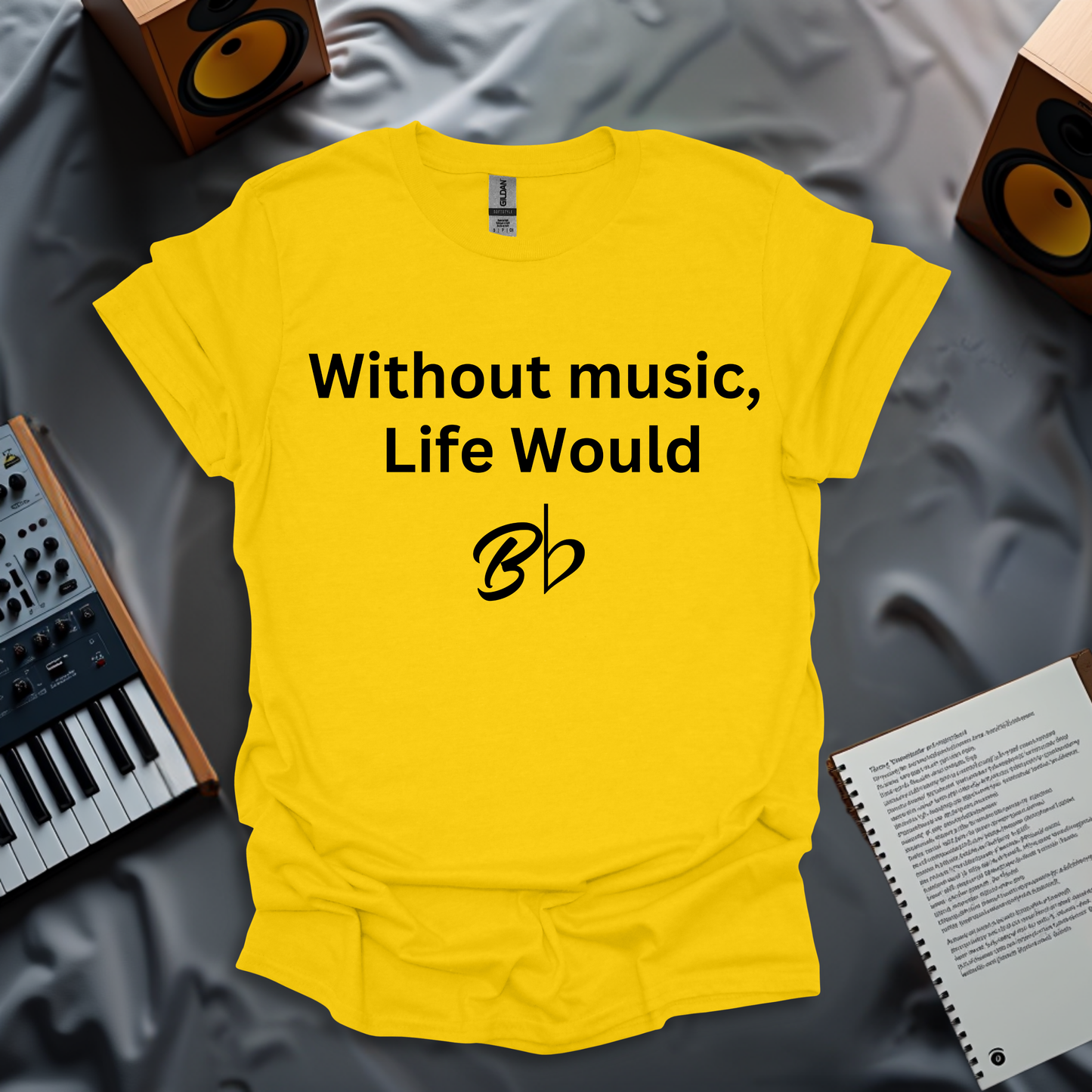 Without Music, Life Would Bb T-Shirt