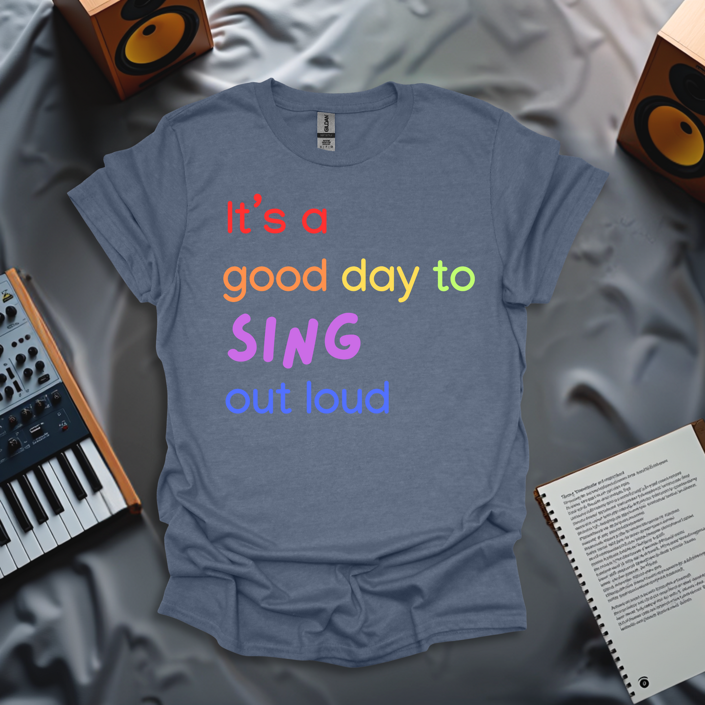 It's A Good Day to Sing Out Loud - T-shirt