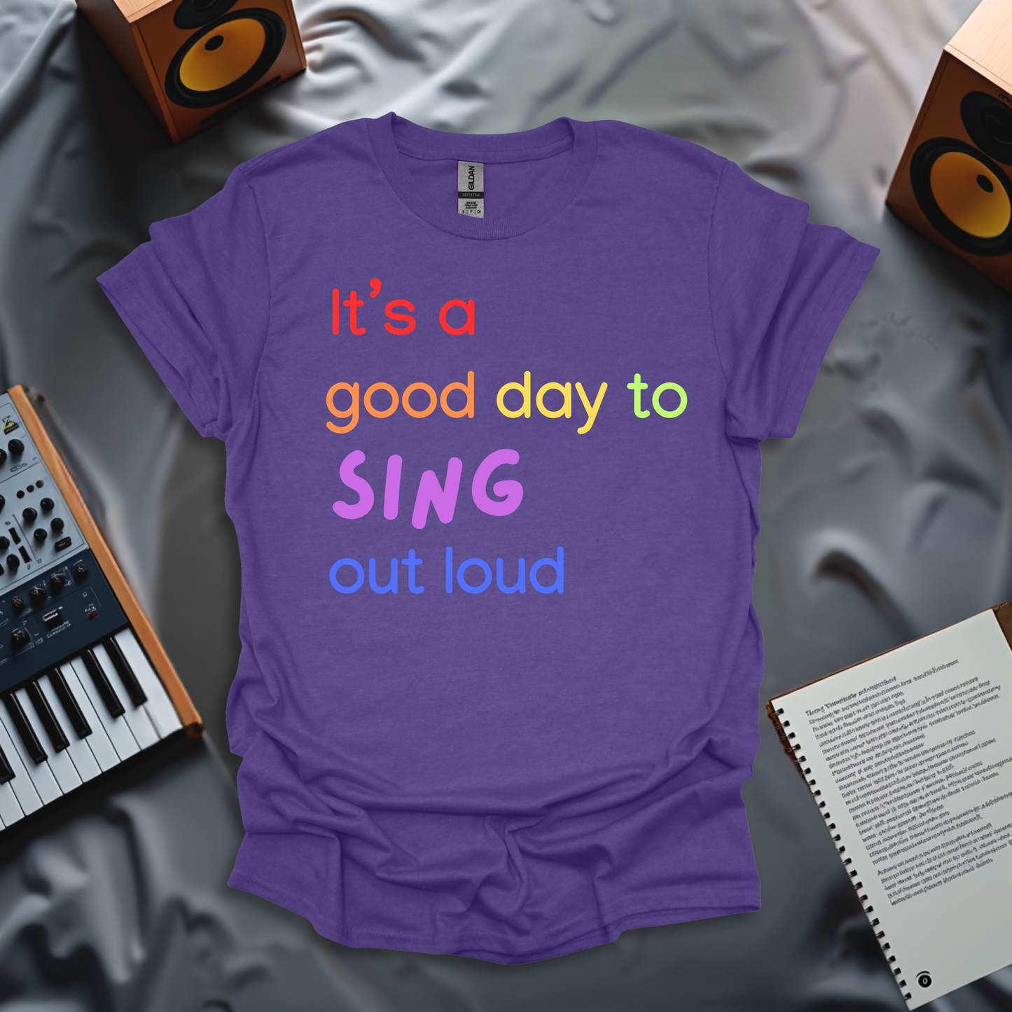 It's A Good Day to Sing Out Loud - T-shirt