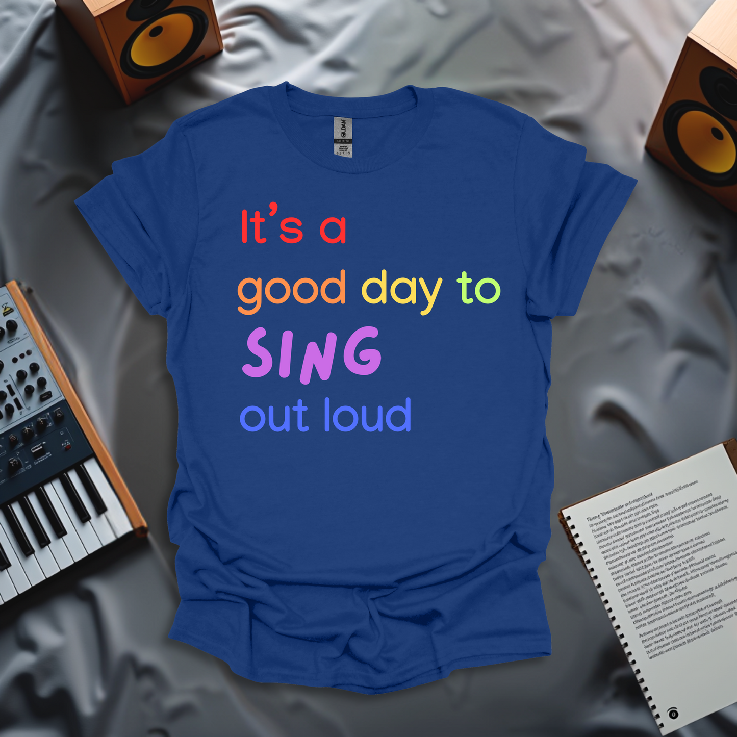 It's A Good Day to Sing Out Loud - T-shirt