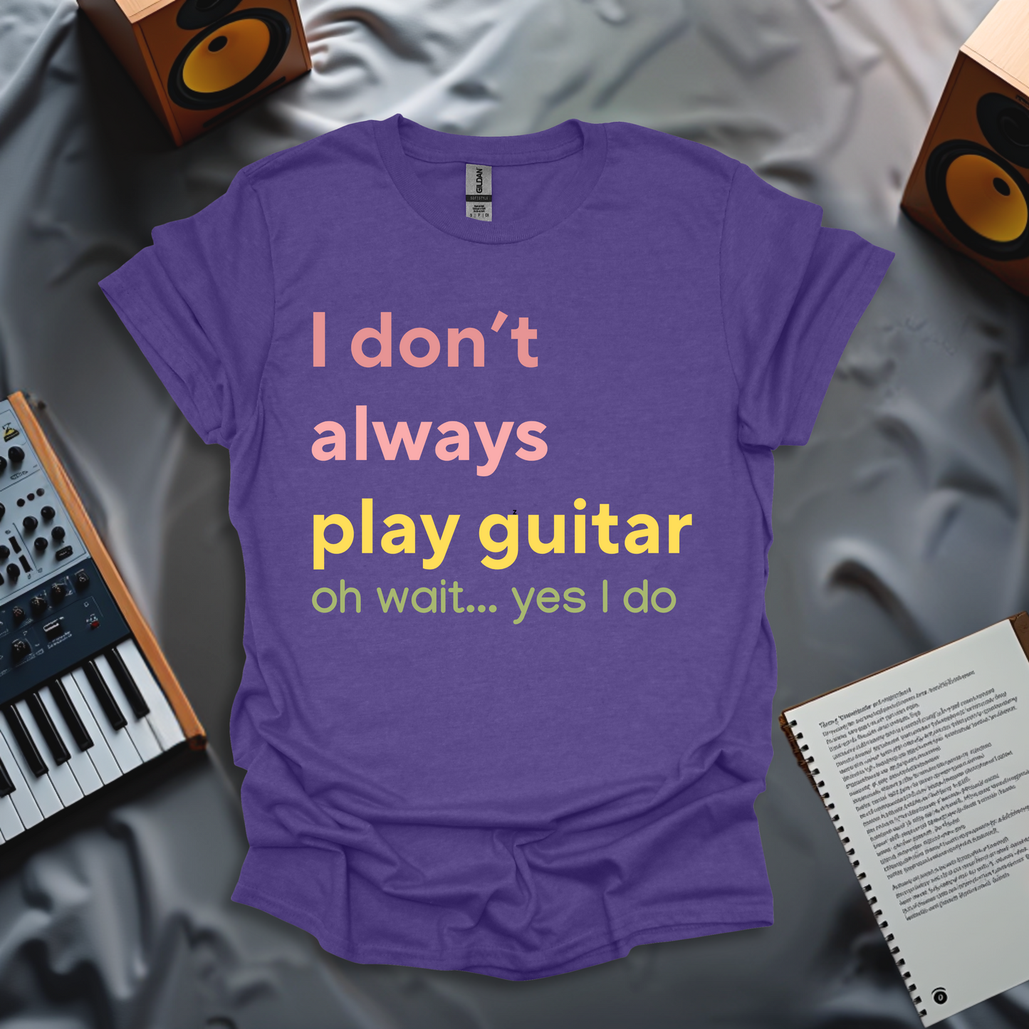 I Don’t Always Play Guitar… Oh Wait, Yes I Do – Funny Guitarist T-shirt