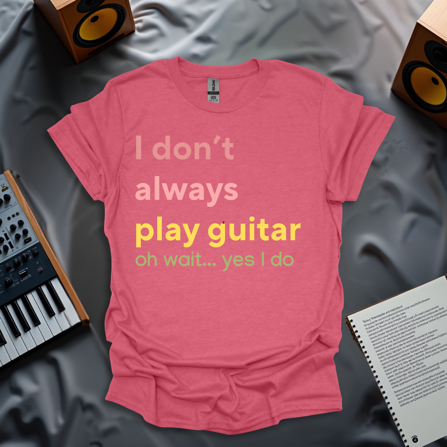 I Don’t Always Play Guitar… Oh Wait, Yes I Do – Funny Guitarist T-shirt