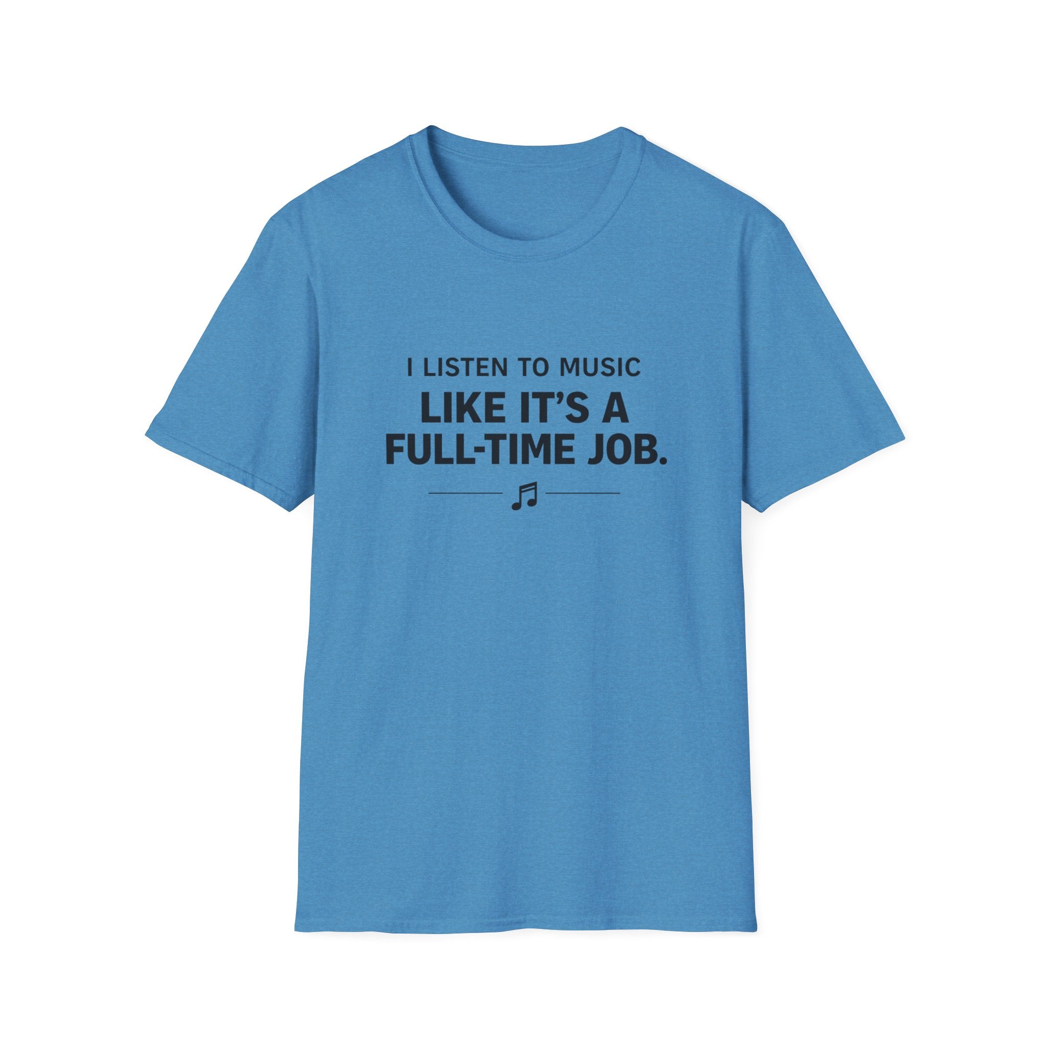 Music Is My Full-Time Job T-Shirt