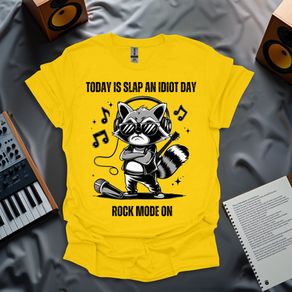 Rockstar Raccoon- Today is Slap an Idiot Day T-Shirt