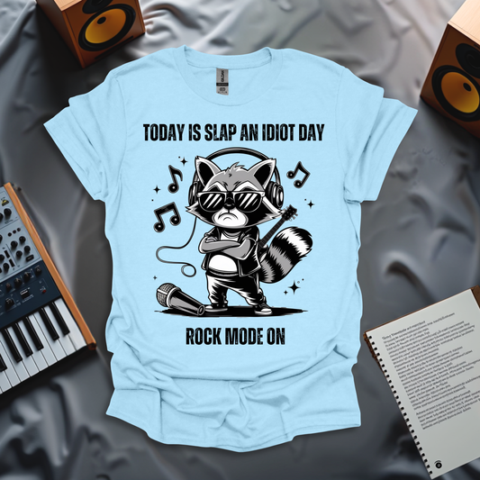 Rockstar Raccoon- Today is Slap an Idiot Day T-Shirt