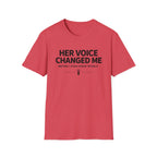 Her Voice Changed Me T-Shirt