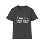 I Don’t Hoard, I Collect Guitars T-Shirt