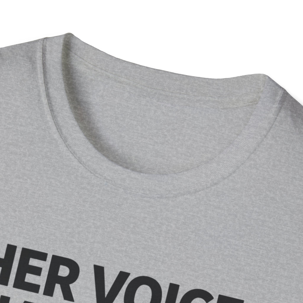 Her Voice Changed Me T-Shirt