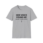 Her Voice Found Me T-Shirt