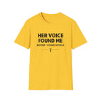 Her Voice Found Me T-Shirt