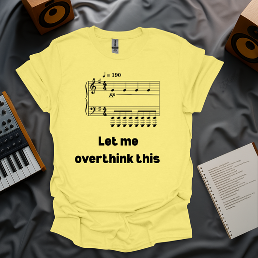 Let Me Overthink This T-Shirt