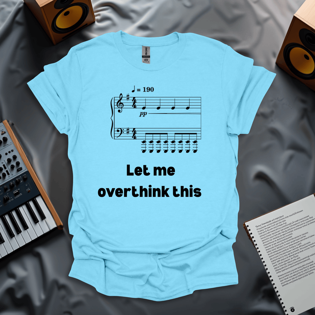 Let Me Overthink This T-Shirt