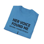 Her Voice Found Me T-Shirt