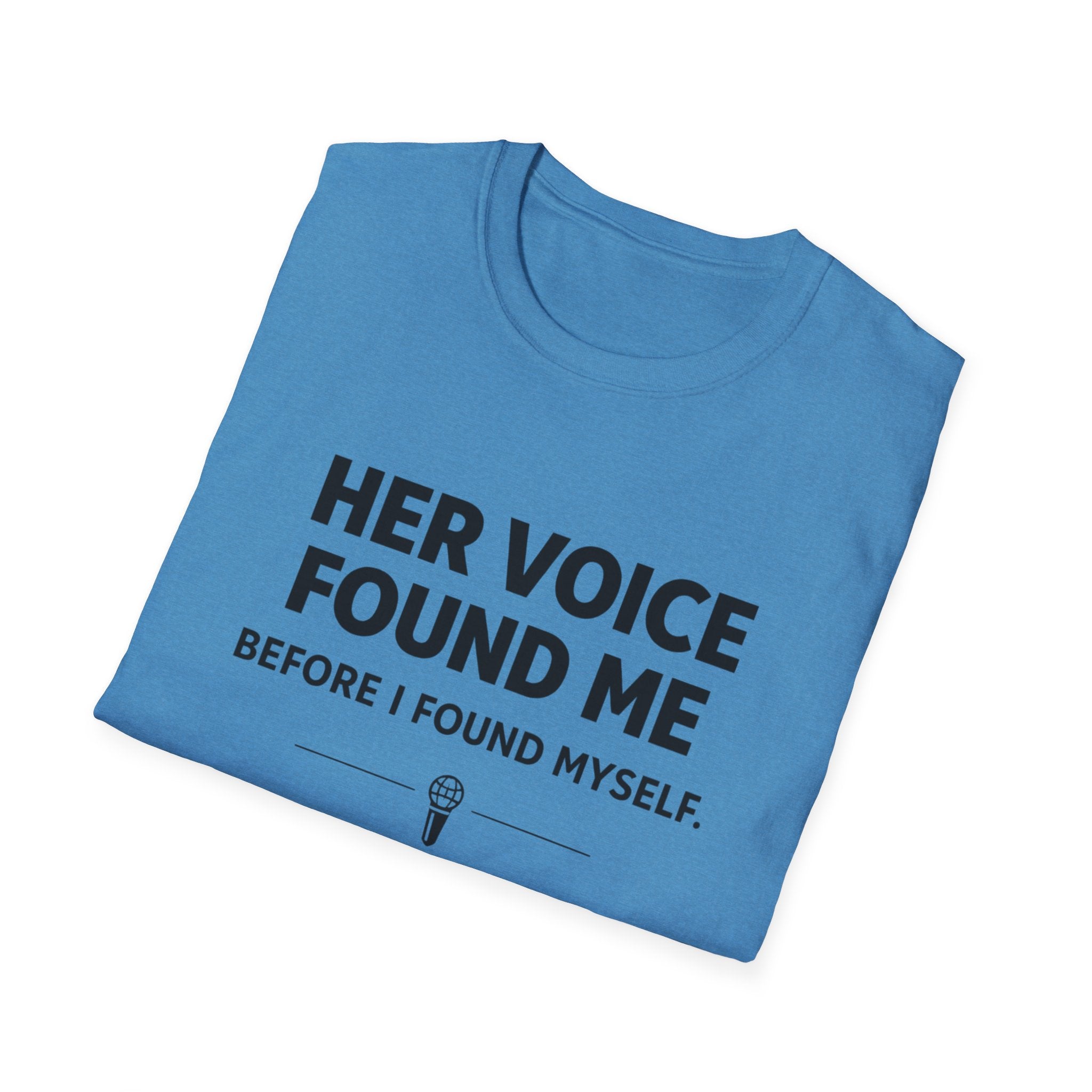 Her Voice Found Me T-Shirt