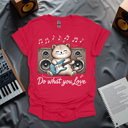 Do What You Love T-Shirt