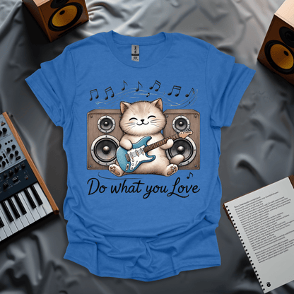 Do What You Love T-Shirt