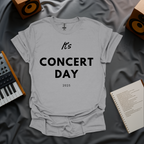 It's Concert Day T-Shirt