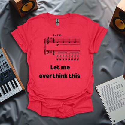 Let Me Overthink This T-Shirt