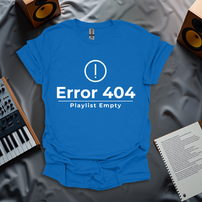 Error 404 - Playlist Empty T-Shirt