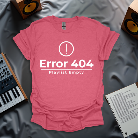 Error 404 - Playlist Empty T-Shirt