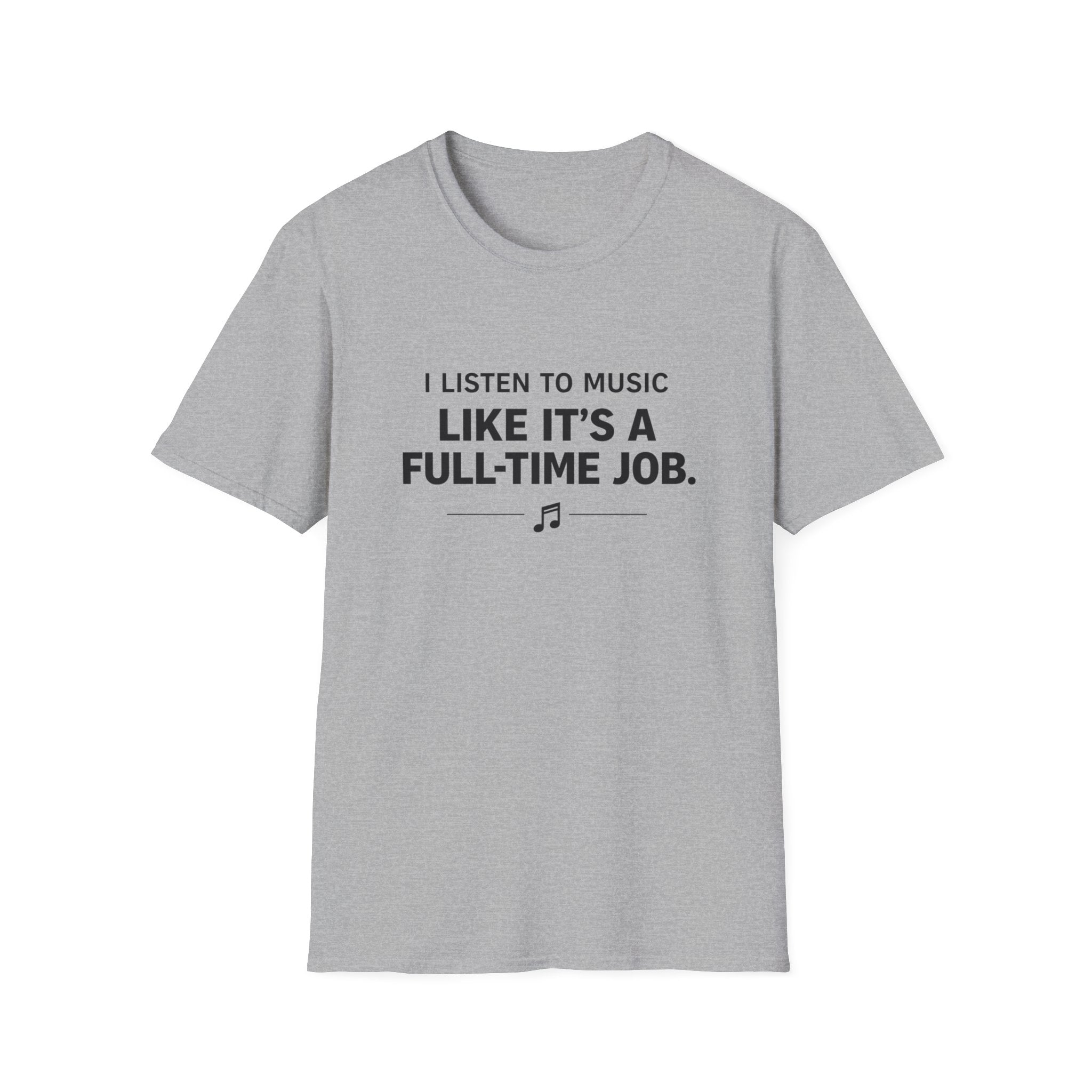 Music Is My Full-Time Job T-Shirt