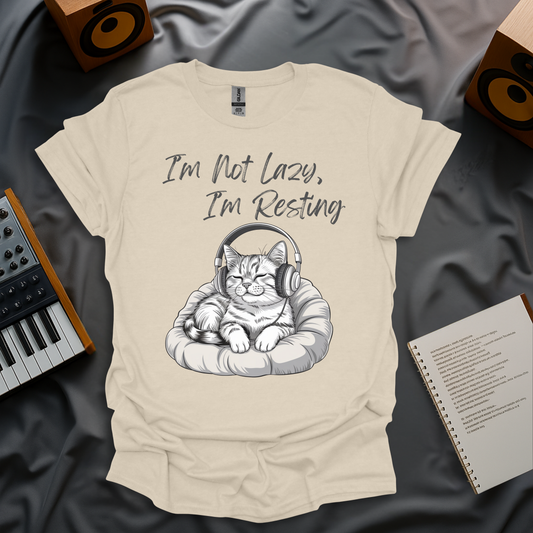 I'm Not Lazy, I'm Just Resting T-Shirt