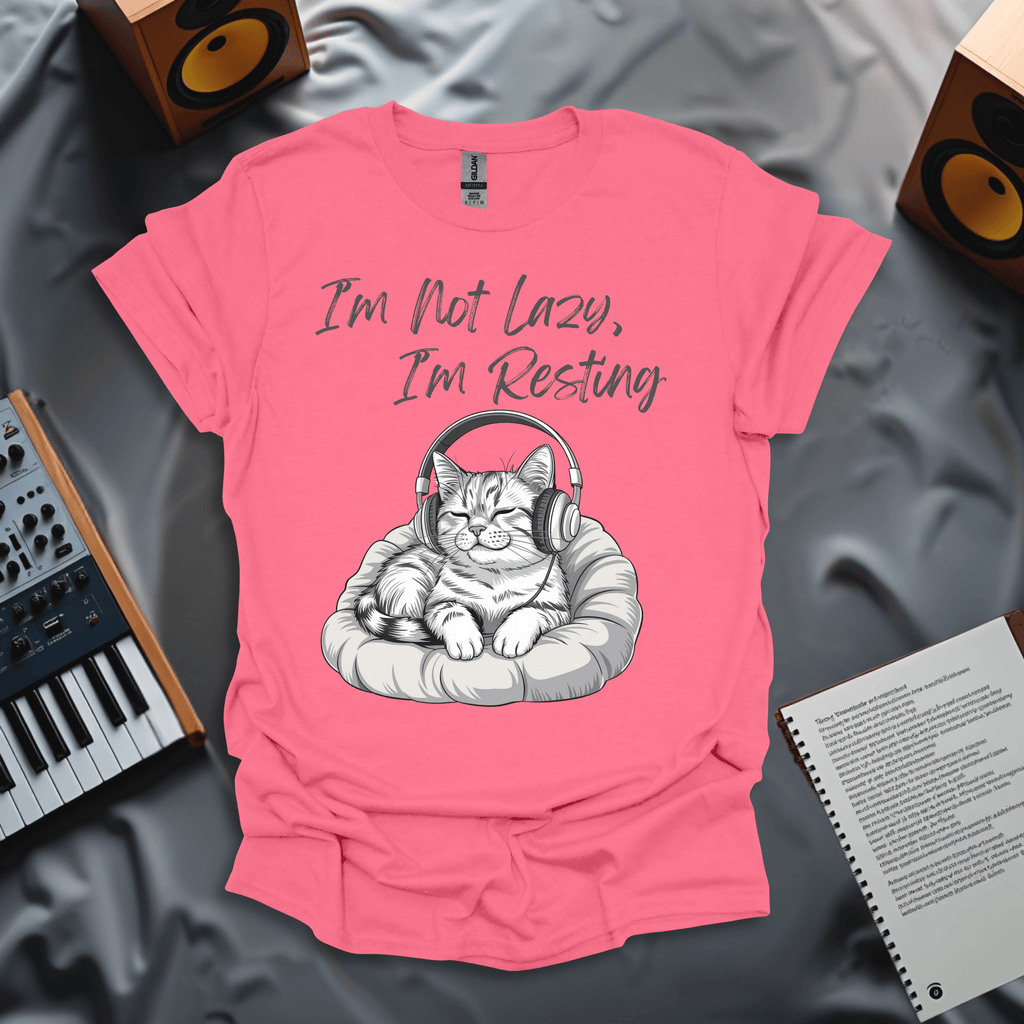 I'm Not Lazy, I'm Just Resting T-Shirt