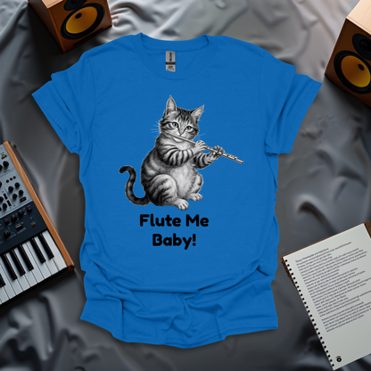 Flute Me, Baby! T-Shirt