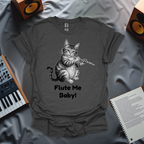Flute Me, Baby! T-Shirt
