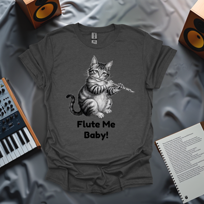 Flute Me, Baby! T-Shirt