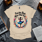 Feel the Beat, Move Your Feet T-Shirt