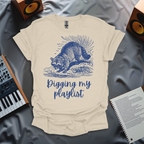 Digging My Playlist T-Shirt