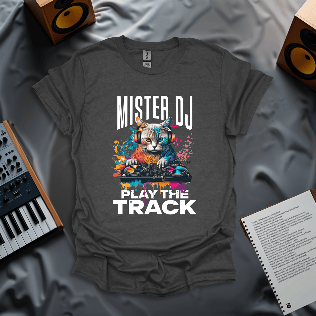 Mister DJ Play The Track T-Shirt
