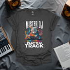 Mister DJ Play The Track T-Shirt