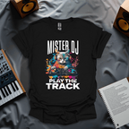 Mister DJ Play The Track T-Shirt