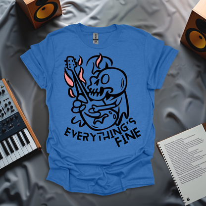 Everything's Fine T-Shirt