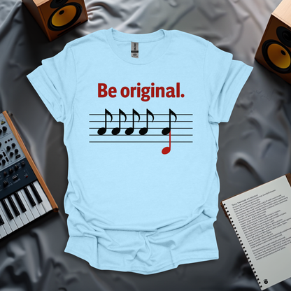 Be Original T-Shirt