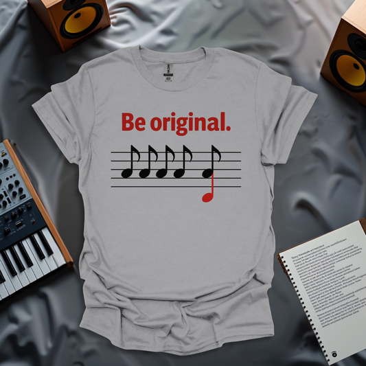 Be Original T-Shirt