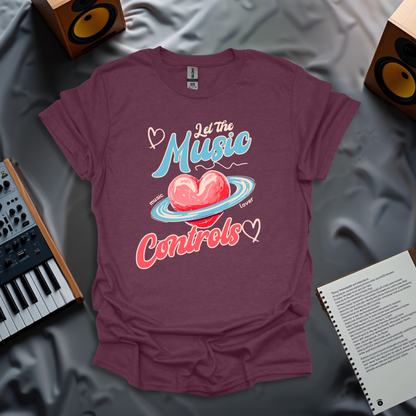 Let the Music Control Your Heart T-Shirt