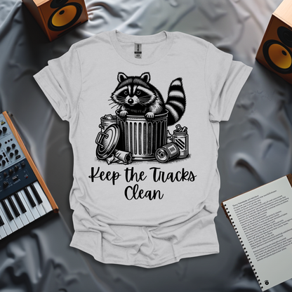 Keep The Tracks Clean T-Shirt