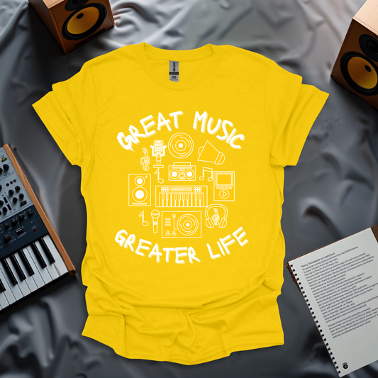 Great Music, Greater Life T-Shirt