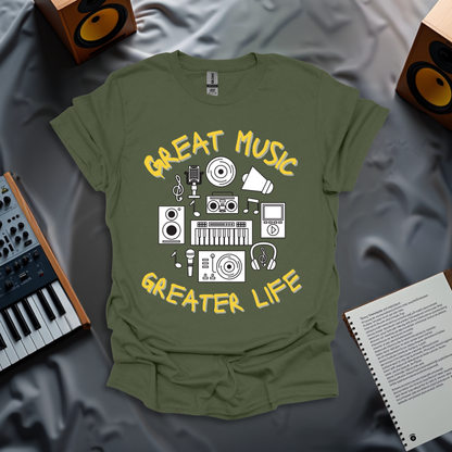 Great Music, Greater Life T-Shirt