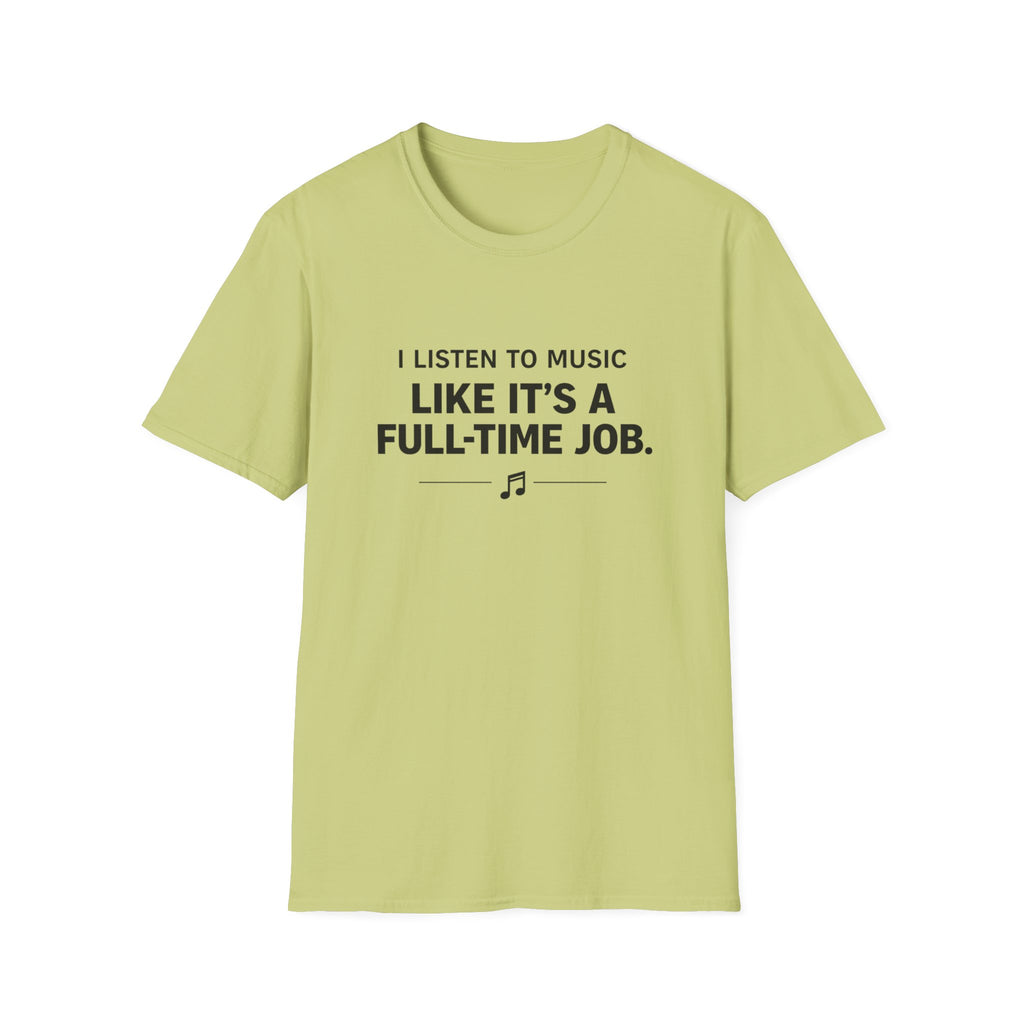 Music Is My Full-Time Job T-Shirt