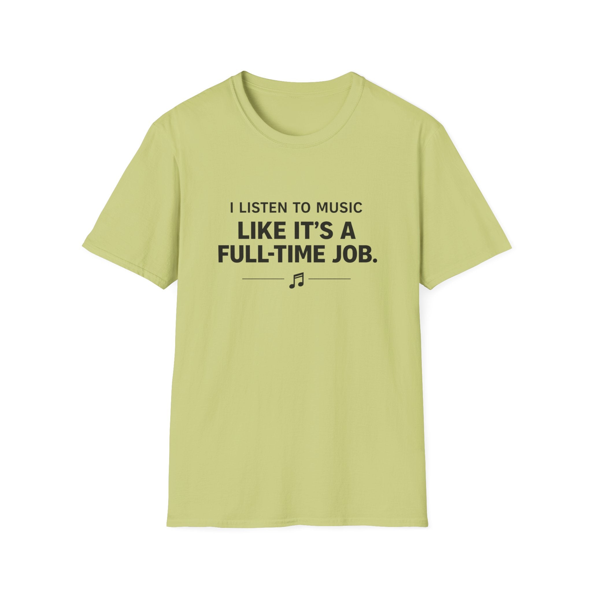 Music Is My Full-Time Job T-Shirt