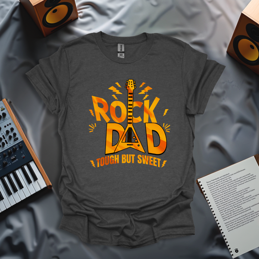 Rock Dad – Tough But Sweet T-Shirt