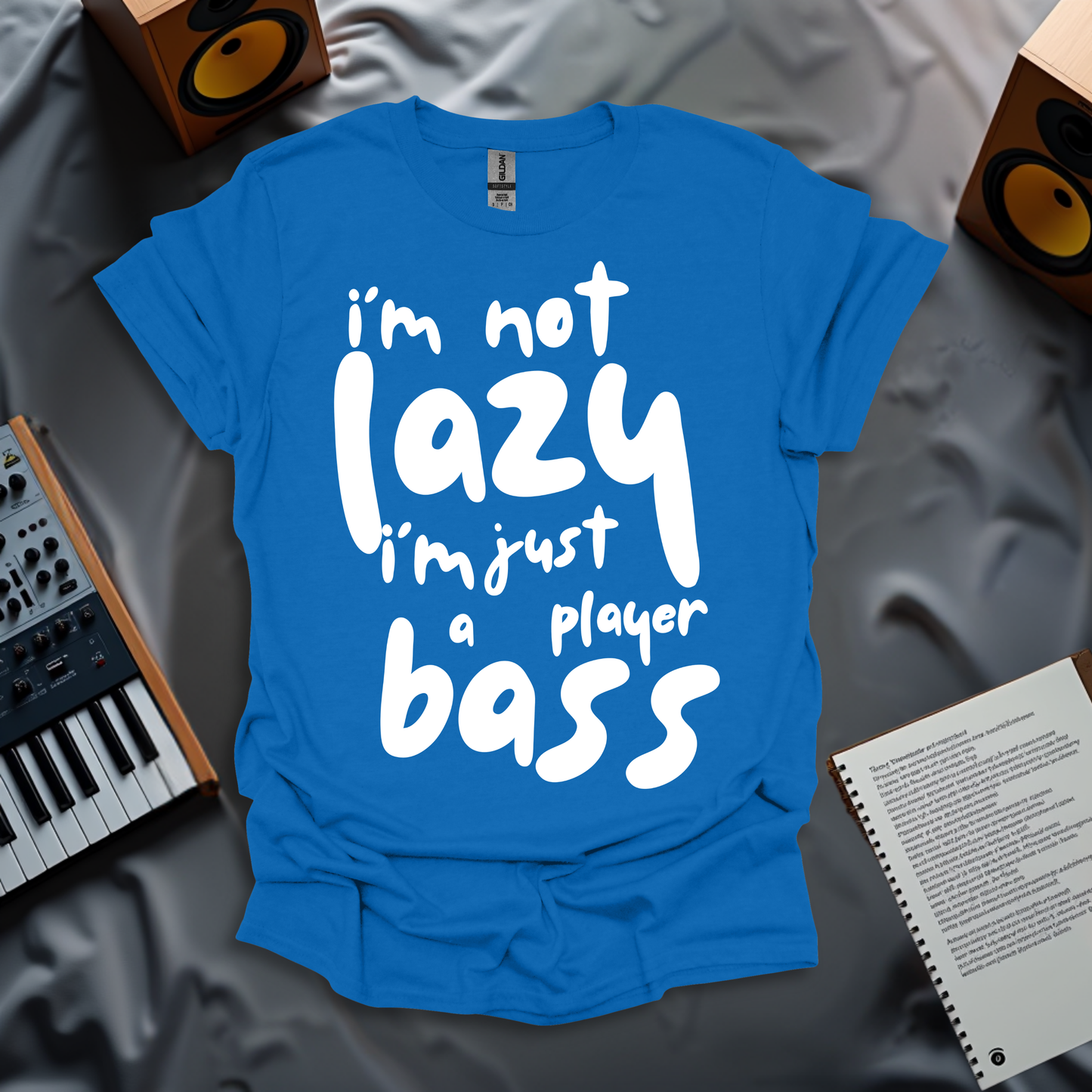 I'm Not Lazy, I Just A Bass Player T-Shirt