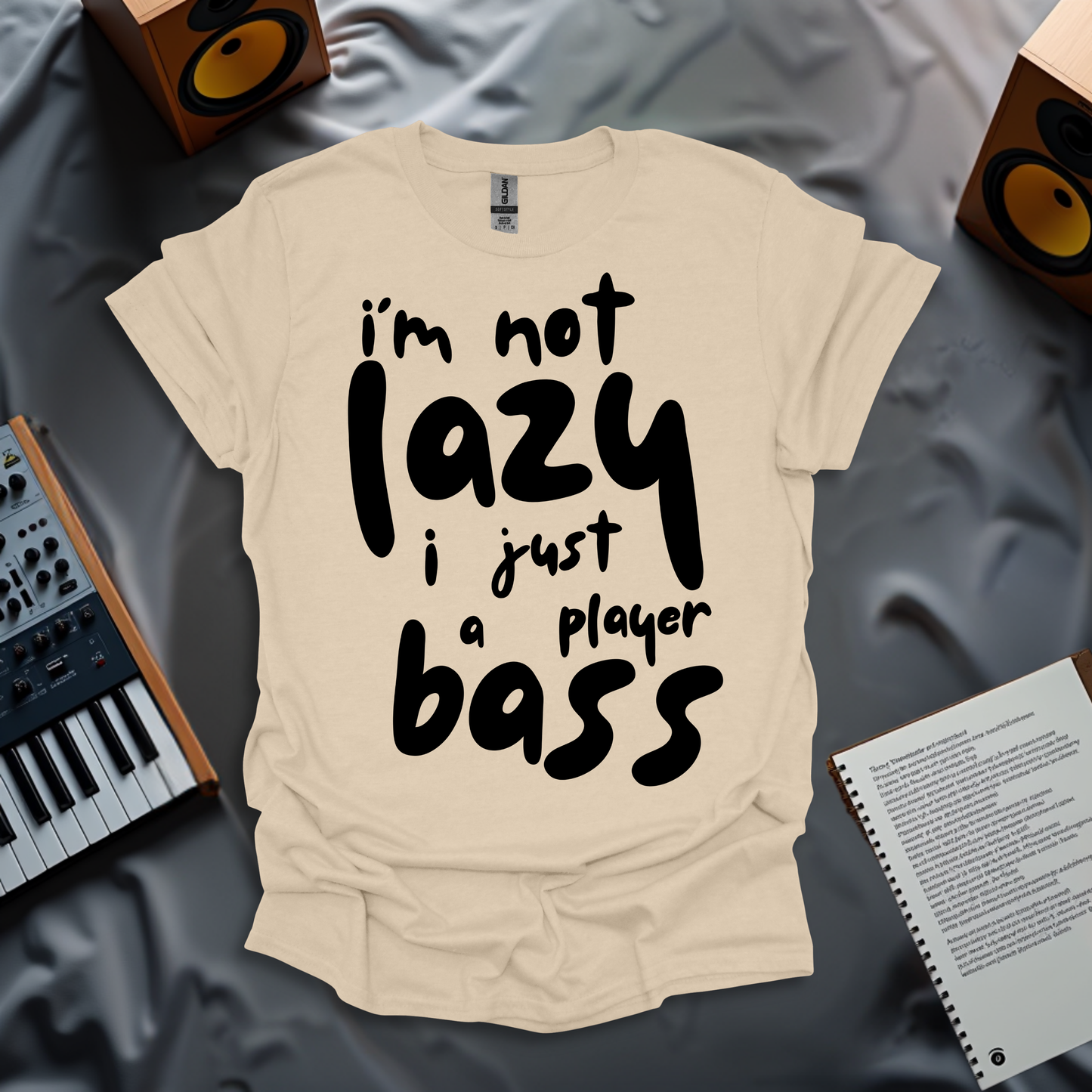 I'm Not Lazy, I Just A Bass Player T-Shirt